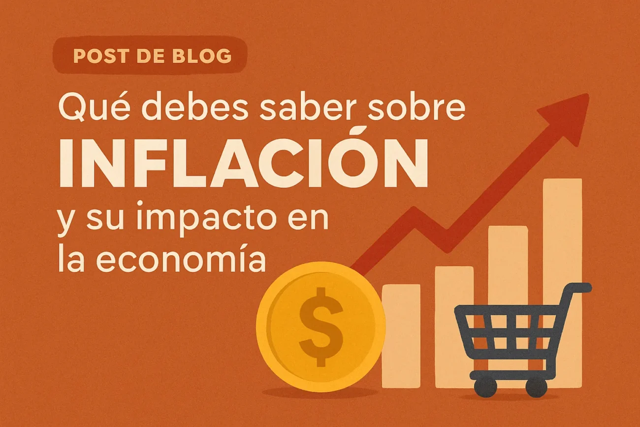 Qué debes saber sobre inflación y su impacto en la economía