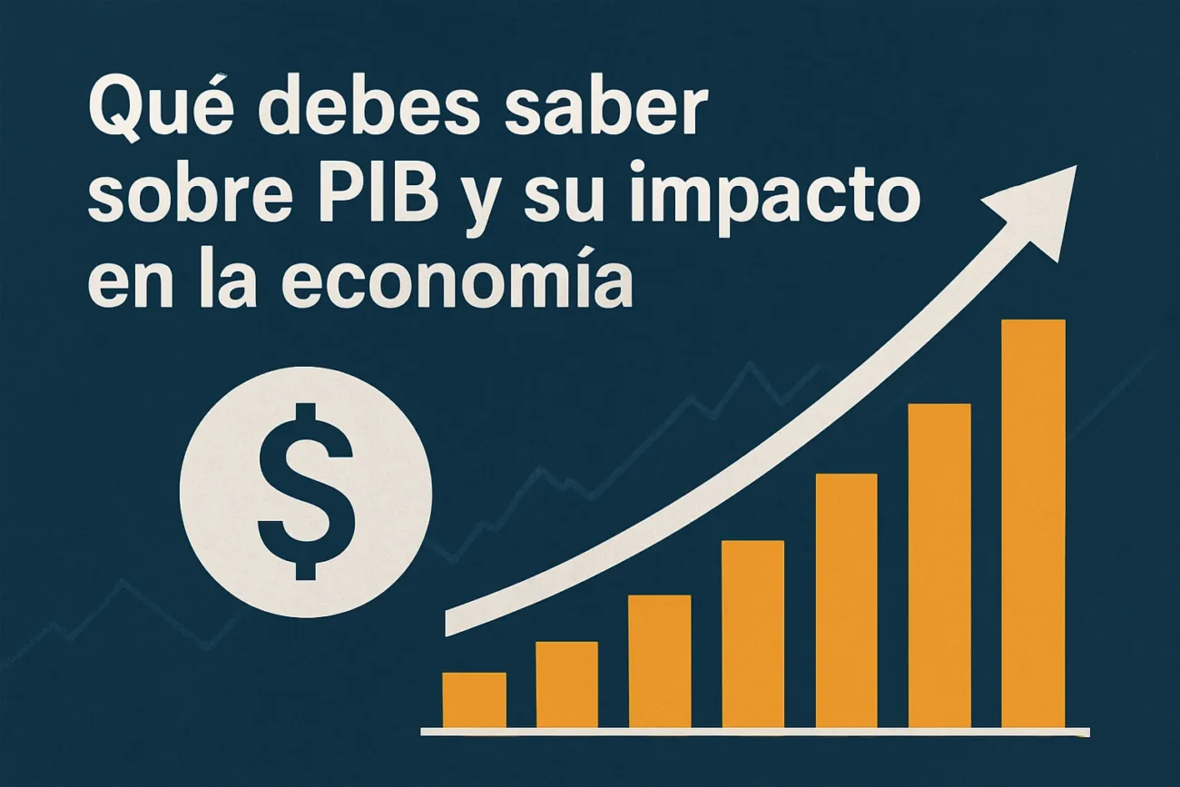 Qué debes saber sobre PIB y su impacto en la economía