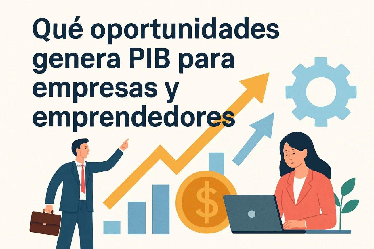 Que-oportunidades-genera-PIB-para-empresas-y-emprendedores | diario-economia.com Qué oportunidades genera PIB para empresas y emprendedores