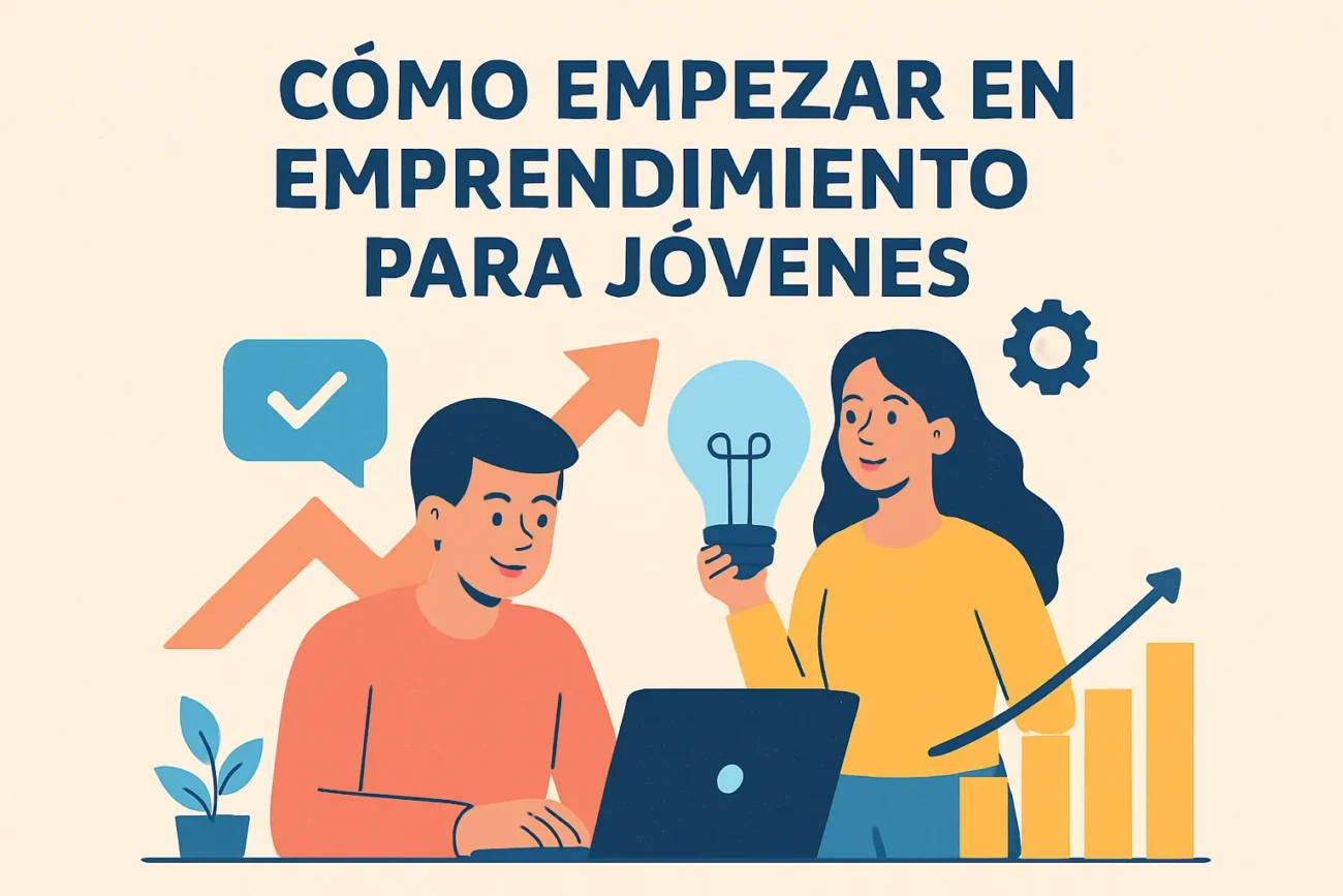 cómo empezar en emprendimiento para jóvenes