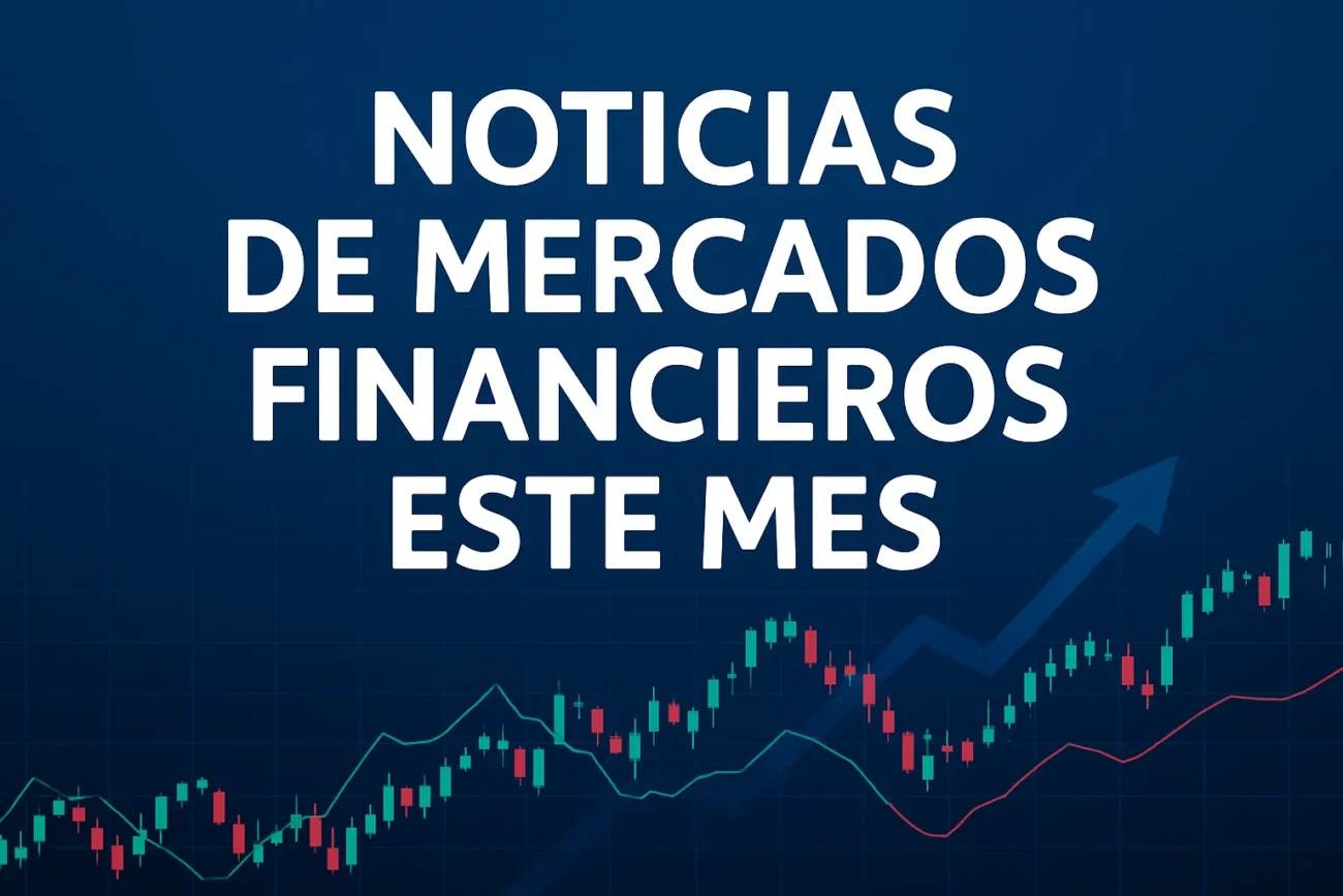 noticias de mercados financieros este mes