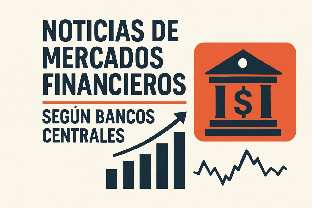 noticias de mercados financieros según bancos centrales