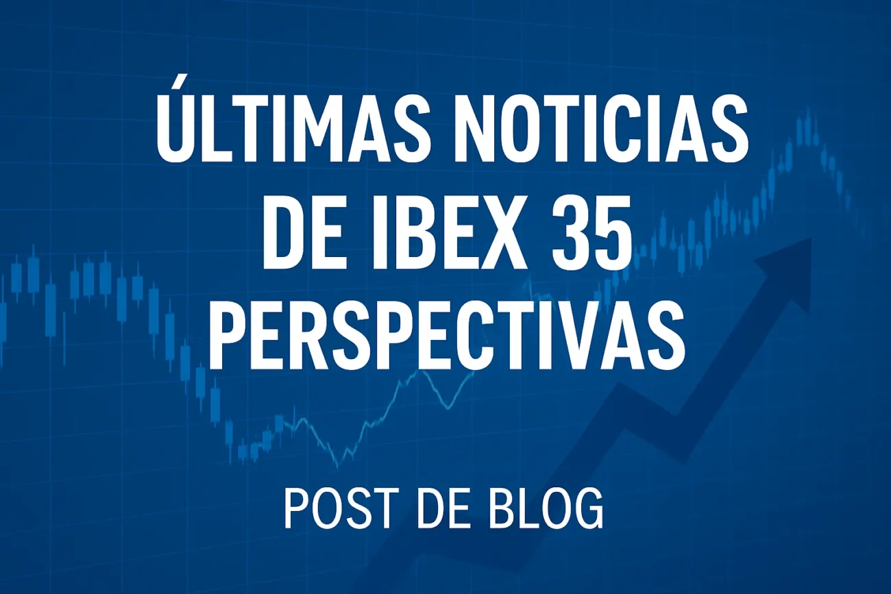 ultimas-noticias-de-IBEX-35-perspectivas | diario-economia.com últimas noticias de IBEX 35 perspectivas