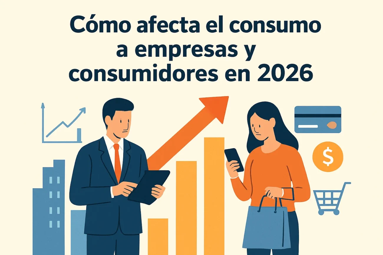 Como-afecta-consumo-a-empresas-y-consumidores-en-2026 | diario-economia.com Cómo afecta consumo a empresas y consumidores en 2026
