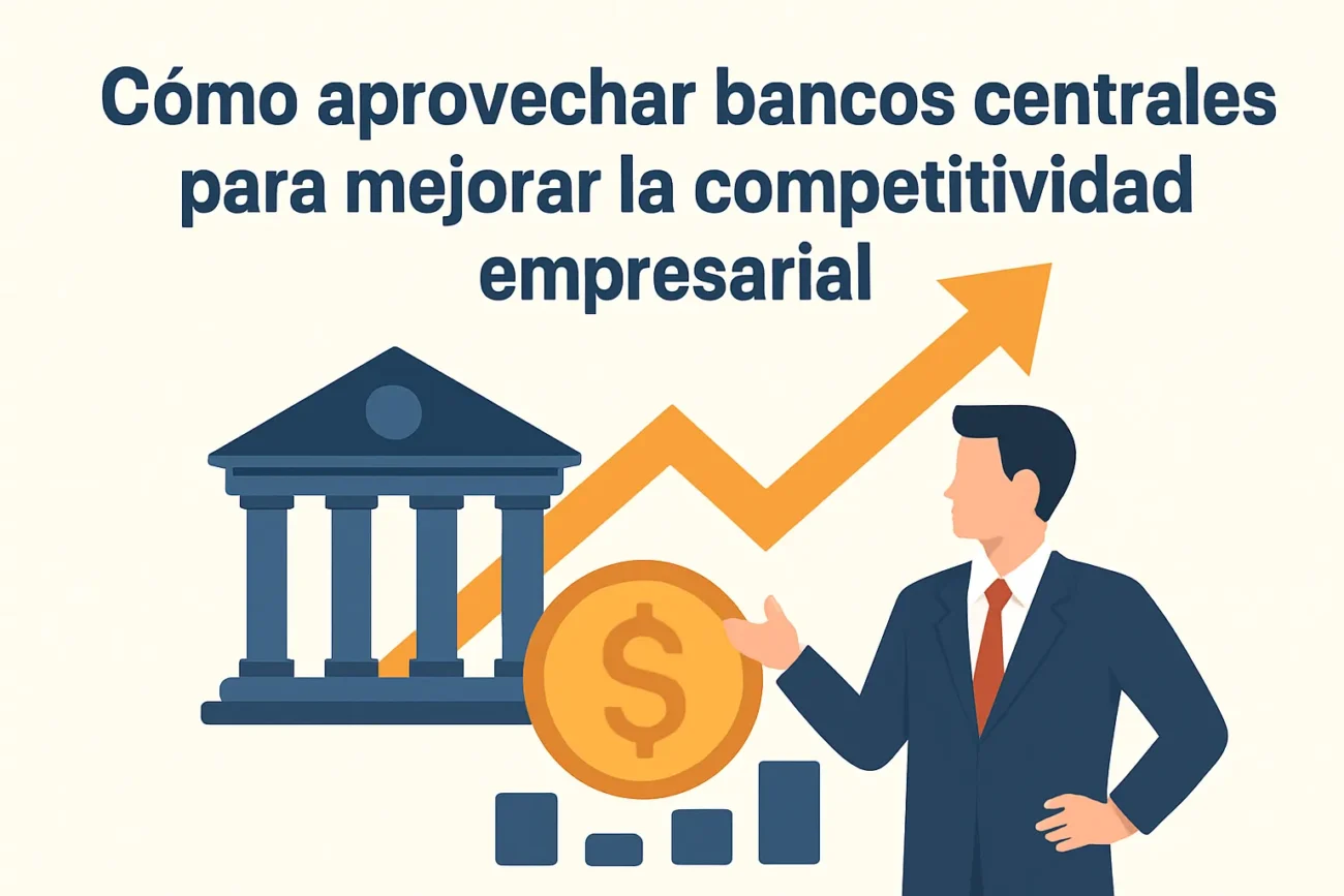 Como-aprovechar-bancos-centrales-para-mejorar-la-competitividad-empresarial | diario-economia.com Cómo aprovechar bancos centrales para mejorar la competitividad empresarial