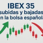 IBEX 35 subidas y bajadas en la bolsa española