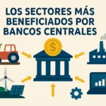 Los sectores más beneficiados por bancos centrales