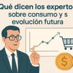 Qué dicen los expertos sobre consumo y su evolución futura