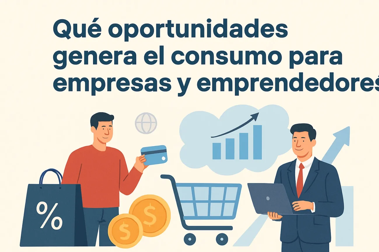 Que-oportunidades-genera-consumo-para-empresas-y-emprendedores | diario-economia.com Qué oportunidades genera consumo para empresas y emprendedores