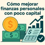 cómo mejorar finanzas personales con poco capital