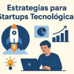 estrategias para startups tecnológicas con datos actualizados