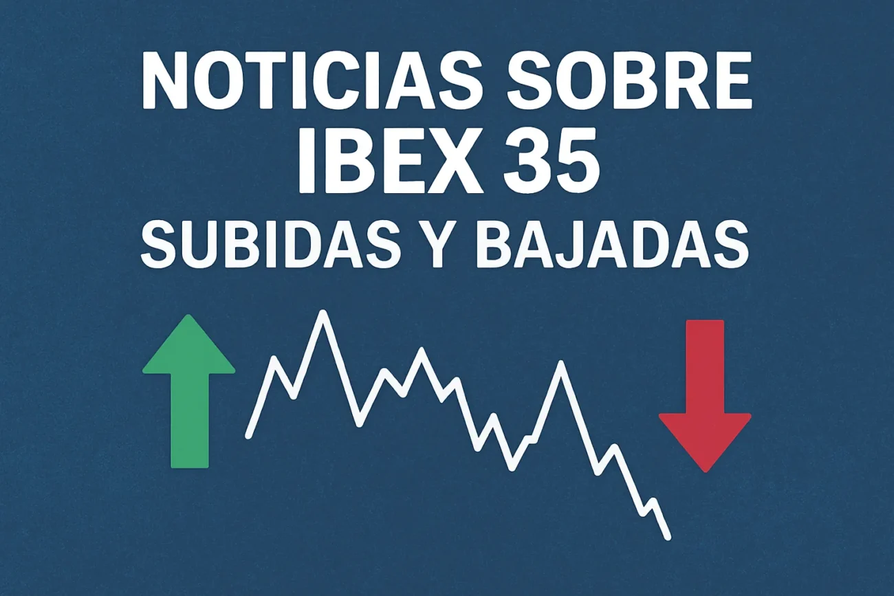 noticias sobre IBEX 35 subidas y bajadas