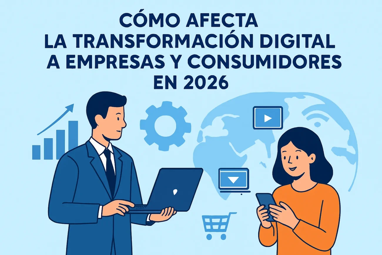 Como-afecta-transformacion-digital-a-empresas-y-consumidores-en-2026 | diario-economia.com Cómo afecta transformación digital a empresas y consumidores en 2026