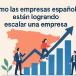 Cómo las empresas españolas están logrando escalar una empresa