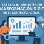 Las claves para entender transformación digital en el contexto actual