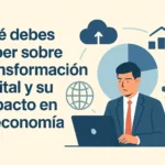 Qué debes saber sobre transformación digital y su impacto en la economía