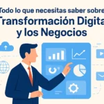 Todo lo que necesitas saber sobre transformación digital y los negocios