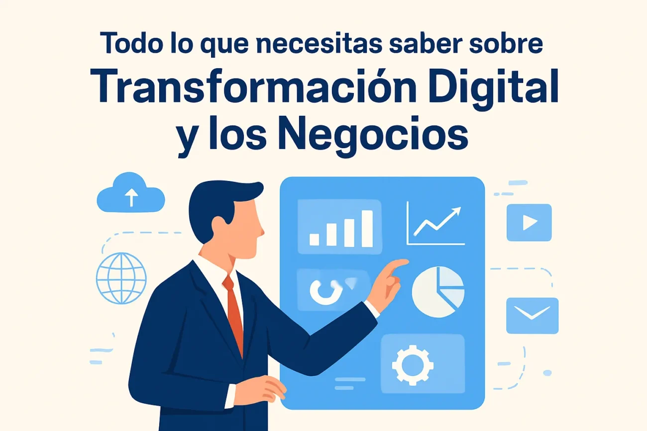 Todo lo que necesitas saber sobre transformación digital y los negocios