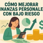 cómo mejorar finanzas personales con bajo riesgo