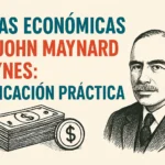 ideas económicas de John Maynard Keynes aplicación práctica