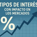 tipos de interés con impacto en los mercados