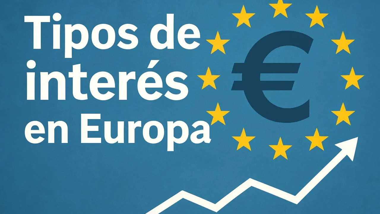 Tipos de interés en Europa: guía 2026 — impacto en hipotecas y ahorro